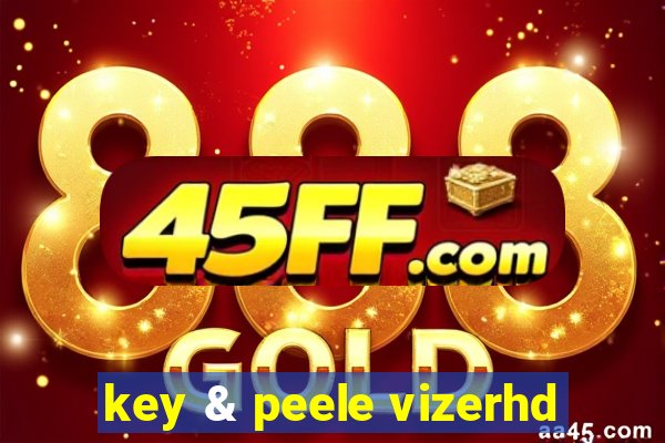 key & peele vizerhd